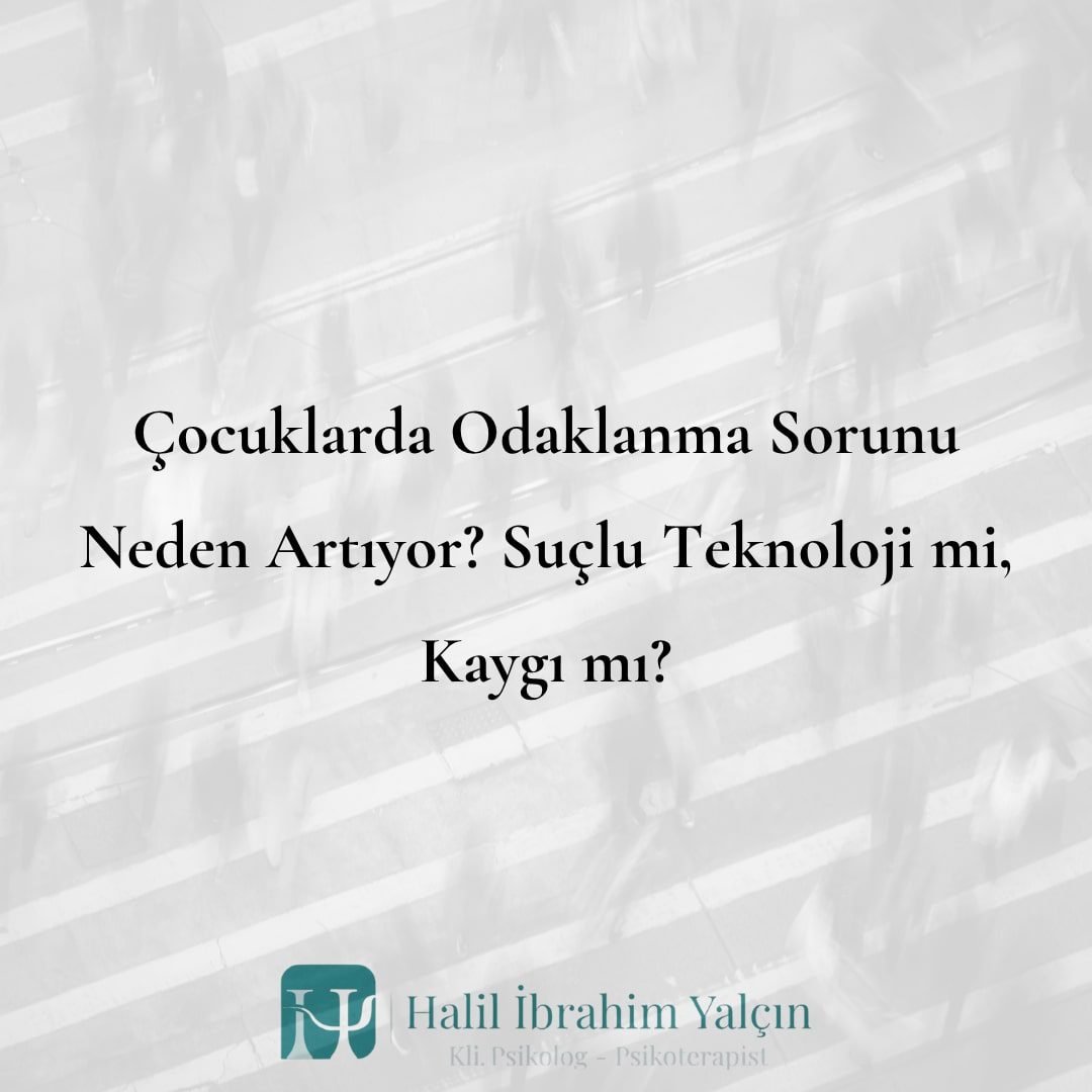 Çocuklarda Odaklanma Sorunu Neden Artıyor Suçlu Teknoloji mi, Kaygı mı