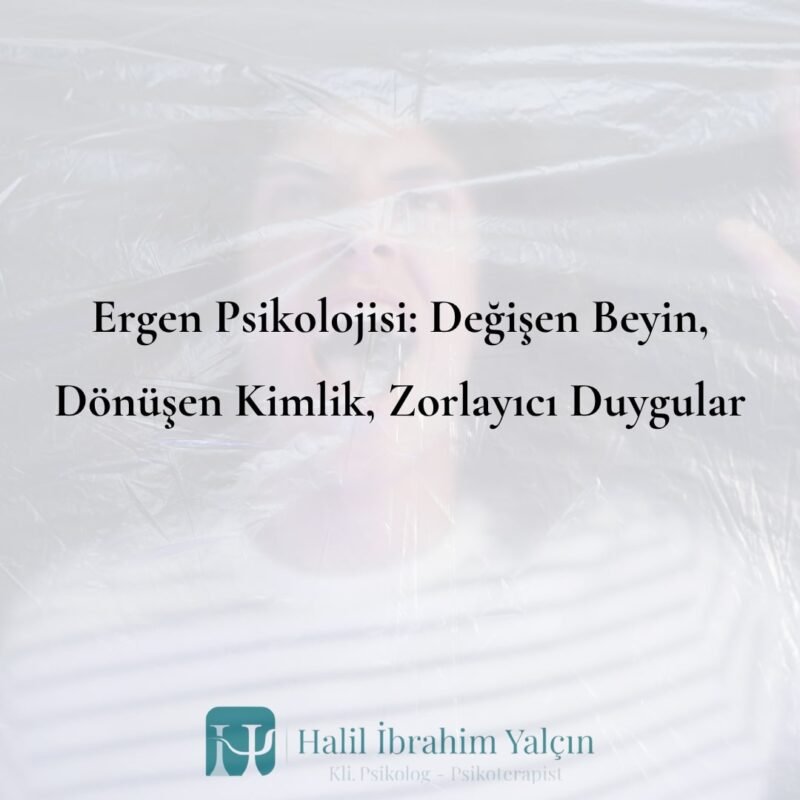 Ergen Psikolojisi Değişen Beyin, Dönüşen Kimlik, Zorlayıcı Duygular