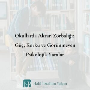 Okullarda Akran Zorbalığı Ergenlikte Öfke, Şiddet ve Psikolojik Etkiler