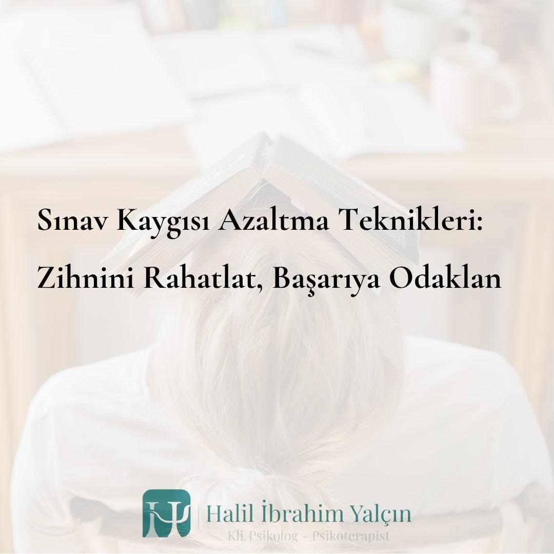 sınav kaygısı azaltma teknikleri