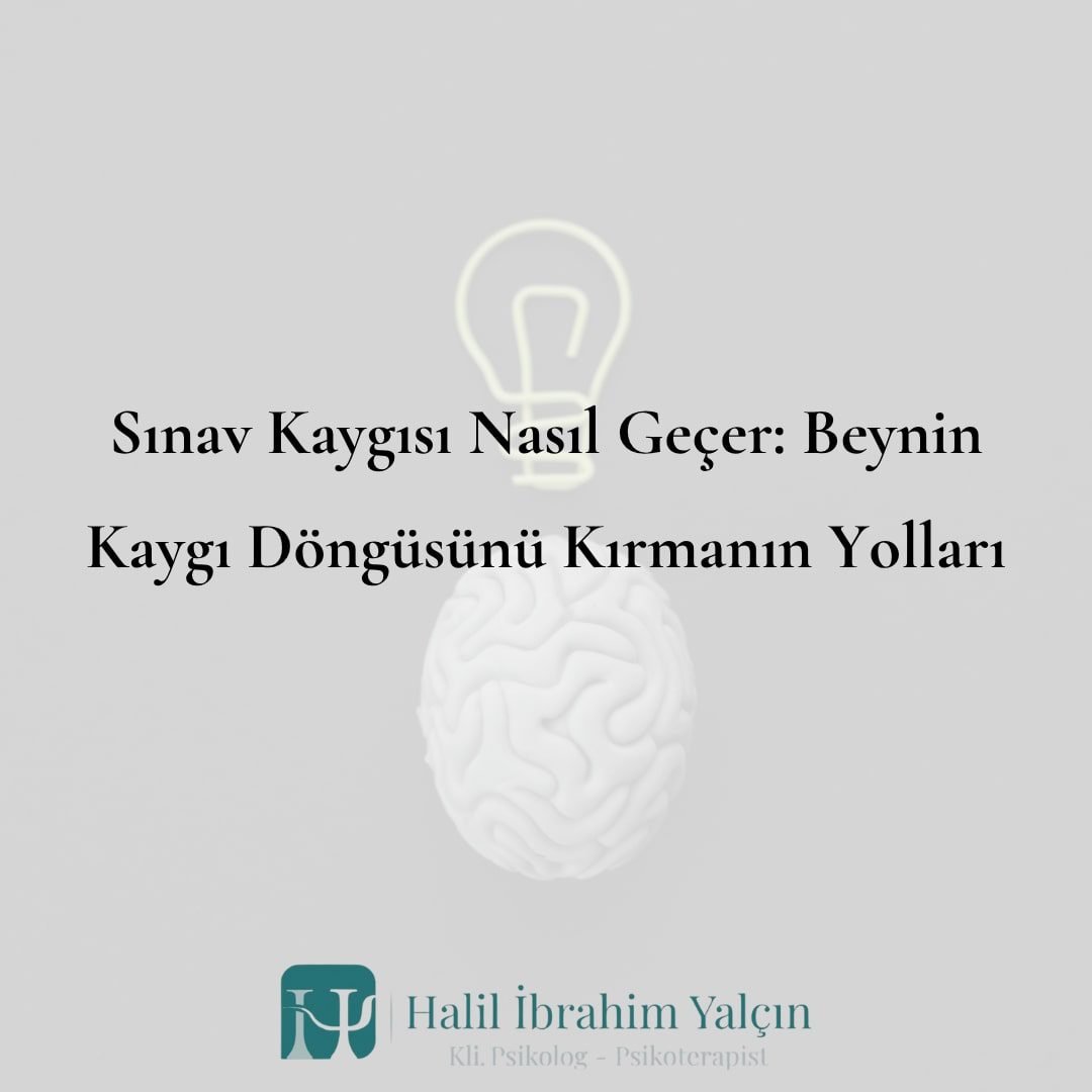 Sınav Kaygısı Nasıl Geçer: Beynin Kaygı Döngüsünü Kırmanın Yolları