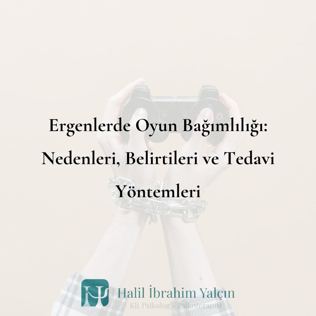 Ergenlerde Oyun Bağımlılığı Nedenleri, Belirtileri ve Tedavi Yöntemleri