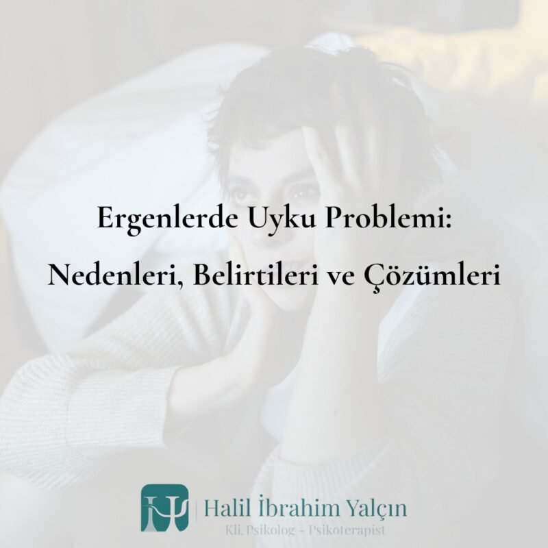 Ergenlerde Uyku Problemi Nedenleri, Belirtileri ve Çözümleri