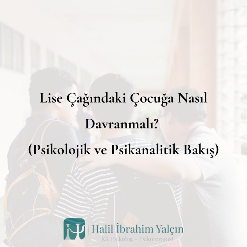 Lise Çağındaki Çocuğa Nasıl Davranmalı