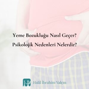 Yeme Bozukluğu Nasıl Geçer Psikolojik Nedenleri Nelerdir