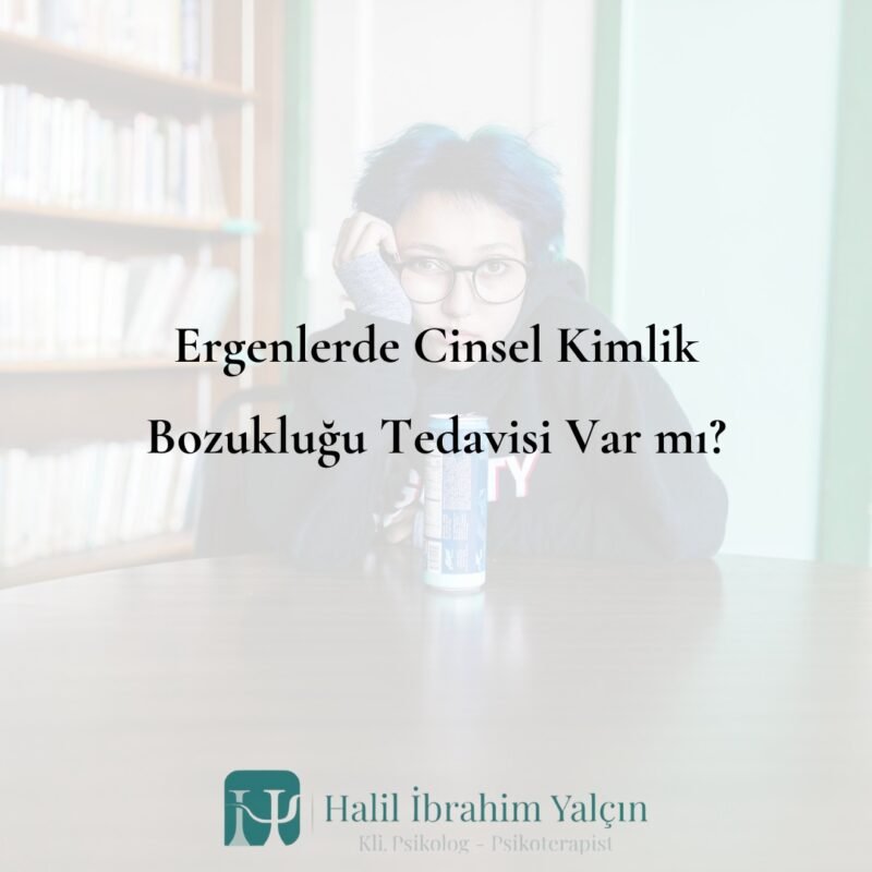 ergenlikte cinsel kimlik bozukluğu tedavisi