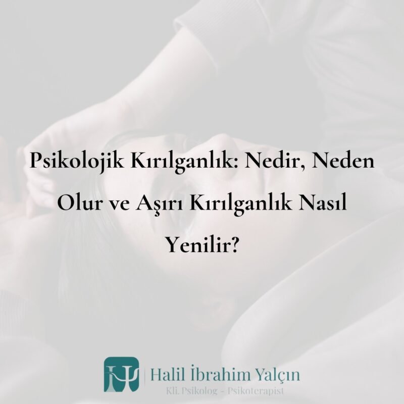 psikolojik-kirilganlik-nedir-neden-olur
