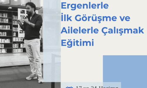 ergenlerle ilk görüşme eğitimi