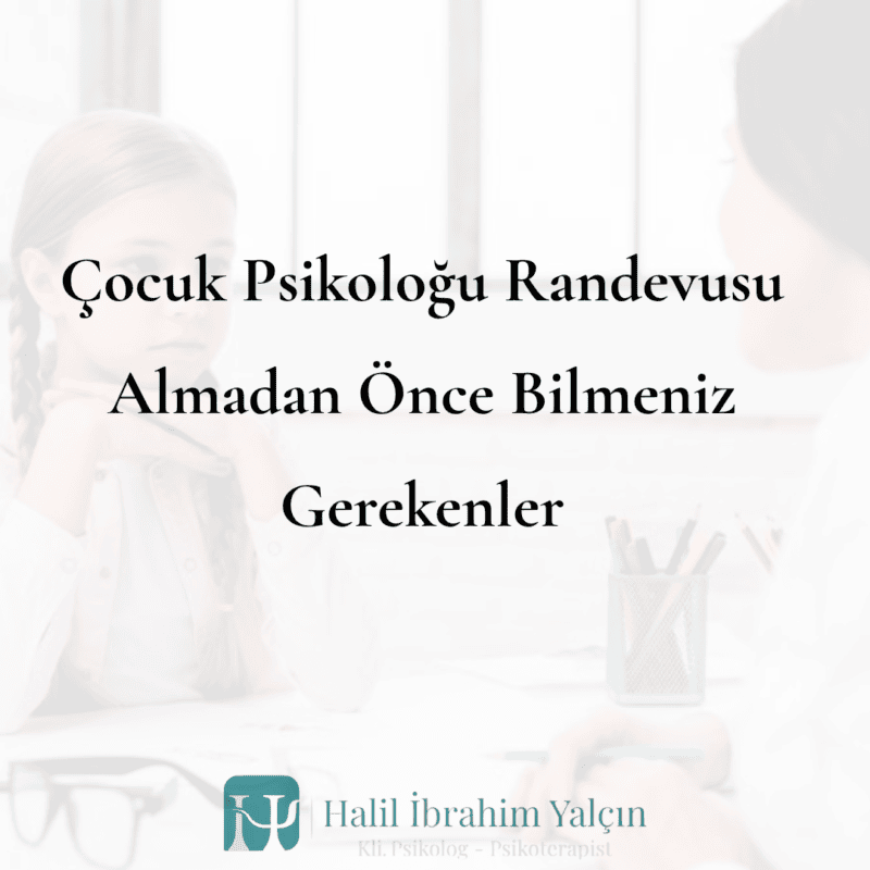 Çocuk Psikoloğu Randevusu Almadan Önce Bilmeniz Gerekenler