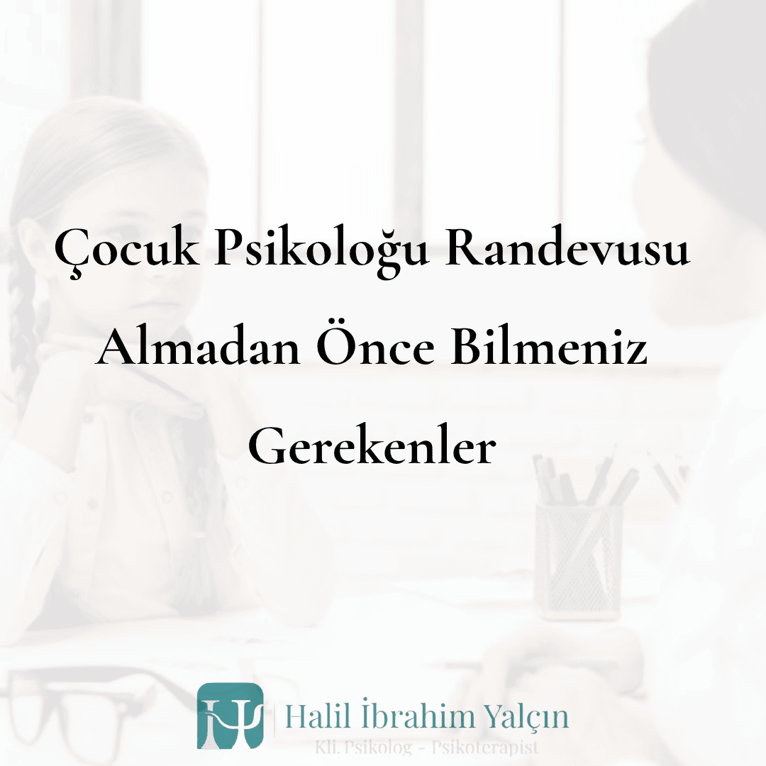 Çocuk Psikoloğu Randevusu Almadan Önce Bilmeniz Gerekenler